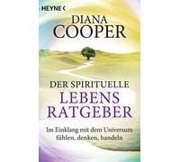 Diana Cooper Gi Der spirituelle Lebens-Ratgeber: Im Einklang mit dem Uni (Poche)
