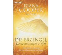 Diana Cooper Ti Die Erzengel - deine mächtigen Helfer: Himmlische Anleit (Poche)