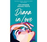 Diana in love Jen Besser (Auteur), Shana Feste (Auteur), Anna Souillac (Traduction)