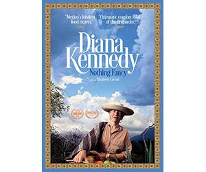 Diana Kennedy: Nothing Fancy