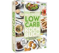 Diana Ruchser Das große Low-Carb-Kochbuch: 90 Gerichte für jeden Tag. Lo (Relié)