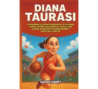 Diana Taurasi: The Inspiring Illustrated Biography of the WNBA Legend, Olympic Gold Medalist, and All-Time Leading Scorer Who Changed Women’s Basketball Forever