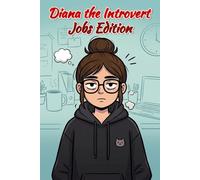 Diana the Introvert Jobs Edition: A Comic Book About an Introvert in the Workplace