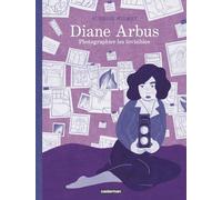 Diane Arbus Aurélie Wilmet (Dessinateur), Aurélie Wilmet (Scénario)
