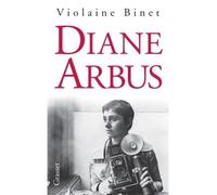 Diane arbus - Violaine Binet - Grasset - broché - Biographie