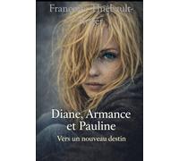 Diane, Armance et Pauline: Vers un nouveau destin