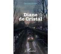 Diane de Cristal - Germain Enlaye - L'harmattan - broché - Roman