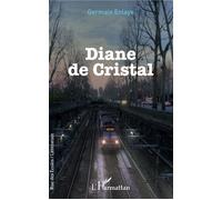 Diane de Cristal - Germain Enlaye - L'harmattan - broché - Roman