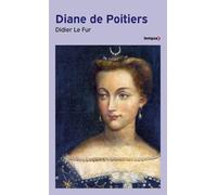 Didier Le Fur – Diane de Poitiers – Biographie – Poche – Perrin