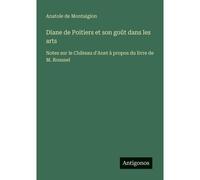 Diane De Poitiers Et Son Goût Dans Les Arts