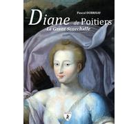 Diane De Poitiers - La Grant Senechalle