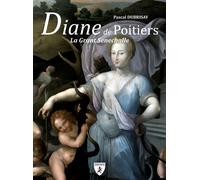 Diane de Poitiers La Grant Senechalle - Pascal Dubrisay - Hugues De Chivre - broché - Biographie