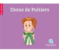 Diane de Poitiers - Mathieu Ferret - Quelle Histoire - broché - Document jeunesse dès 6 ans
