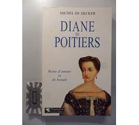 Diane de Poitiers : Reine d'amour et de beauté