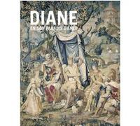 Diane en son paradis d'Anet - Tapisseries et vitraux de l'Histoire de Diane du château d'Anet Dominique Cordellier (Directeur éditorial), Luisa Capodieci (Auteur), Paul-Victor Desarbres (Auteur), Fran