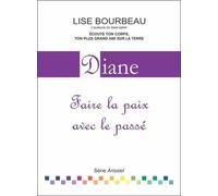 Diane - Faire la paix avec le passé - Lise Bourbeau - Ecoute Ton Corps - broché - Essai