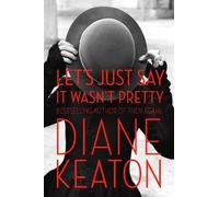 Diane Keaton – Let's Just Say It Wasn't Pretty – Livre en VO – Relié