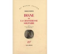 Carlos Fuentes – Diane ou La chasseresse solitaire – Récit – Broché – Gallimard