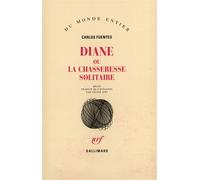 Diane ou La chasseresse solitaire - Carlos Fuentes - Gallimard - broché - Livre