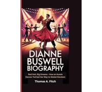 DIANNE BUSWELL BIOGRAPHY: Red Hair, Big Dreams - How an Aussie Dancer Twirled Her Way to Global Stardom