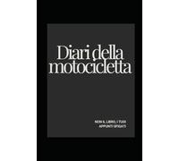 Diari della motocicletta: Non il libro, i tuoi appunti sfigati.