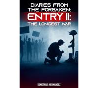 Diaries From The Forsaken: Entry II: The Longest War