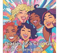 Diaries of a Cool Girl Adult Coloring Book: This ones for the girls to chill and unwind