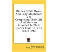 Diaries of Sir Moses and Lady Montefiore V2: Comprising Their Life and Work as Recorded in Their Diaries from 1812 to 1883 (1890) Montefiore, Moses, Montefiore, Judith Cohen (Auteur)