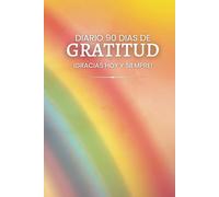 Diario 90 dias de gratitud: Eleva tu vibracion, cambia tu enfoque y atrae mas abundancia a tu vida.