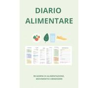 Diario Alimentare: 90 giorni di Alimentazione, Movimento e Benessere