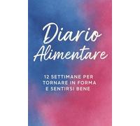 Diario Alimentare color Blu-Cipria: 12 Settimane per Ritrovare Benessere e Forma Fisica: Un percorso guidato di alimentazione, motivazione e consapevolezza personale