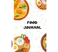 Diario Alimentare - Food Journal: Agenda settimanale da compilare per dieta, benessere, controllo dei pasti e stile di vita sano
