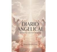 Diario Angelical: Conecta con tus Angeles