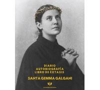 DIARIO, AUTOBIOGRAFÍA, LIBRO DE ÉXTASIS: LOS ESCRITOS ESENCIALES DE GEMMA GALGANI (TEXTO GRANDE)