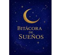DIARIO BITÁCORA PARA SUEÑOS: Escribe tus Sueños y Descubre los Mensajes Ocultos de tu Inconsciente para Guiar tu Vida | Contiene 100 Páginas en 8,5" x 11" de Tamaño