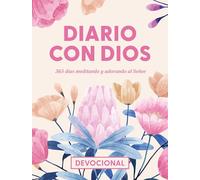 Diario con Dios / Day by Day with God: 365 Días Meditando Y Adorando Al Señor / 365 Days Meditating and Worshipping the Lord