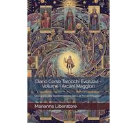 Diario Corso Tarocchi Evolutivi - Volume I Arcani Maggiori: Una guida alla trasformazione con i 22 Arcani Maggiori
