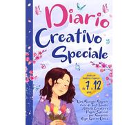 Diario Creativo Speciale: Uno Scrigno Segreto Ricco di Test, Quiz, Giochi e Attività Creative per Scoprire Ogni Giorno quanto Sei Unica.