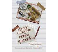 Diario culinario di una mamma in quarantena: Emozioni, ricordi e ricette.