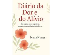 Diário da Dor e do Alívio: Uma jornada de auto-observação e cuidado