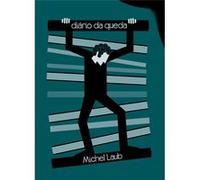 Diário Da Queda Laub, Michel (Auteur)