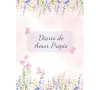 Diario de Amor Propio Femenino: Un diario para conectar contigo mismo, cultivar la autocompasión y el autocuidado con una rutina diaria de amor propio