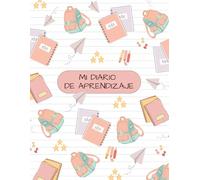Diario de Aprendizaje 100 Páginas para Escribir, Dibujar y Aprender de manera organizada y reflexiva