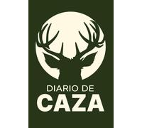 Diario de Caza: Cuaderno de Caza Mayor y Menor: Registro Detallado de Jornadas, Avistamientos y Piezas Cobradas - Regalo Ideal para Cazadores