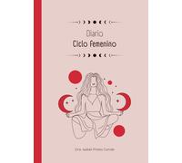 Diario de Ciclo Femenino: Cuaderno práctico de 90 días para el registro del ciclo menstrual, comprender la fisiología femenina y vivir según tu biología de mujer