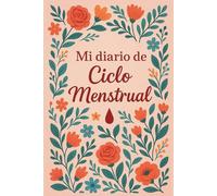 Diario de Control de Menstruación: Agenda para Seguimiento del Ciclo Menstrual | Cuaderno para Registrar Periodos, Síntomas y Cambios Hormonales | Planner de Salud Femenina para Mujeres