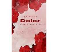 Diario de Dolor Crónico: Ideal para llevar un control del dolor, los síntomas y tratamientos diarios con claridad.