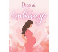 Diario de Embarazo (Interior en Color): Cuaderno Íntimo para Registrar la Gestación del Bebé Semana a Semana durante 9 Meses - Regalo para Mamá Embarazada