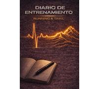 Diario de Entrenamiento Running y Trail: Cuaderno de registro de 16 semanas con periodización por fases: Carga, Asimilación y Transferencia. Diario para corredores de Asfalto y Montaña.