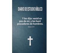 Diario de estudio bíblico: Diario de estudio bíblico: y les dijo venid en pos de mí